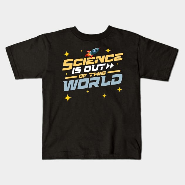 Science Is Out of This World Kids T-Shirt by OrangeMonkeyArt